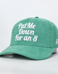 Put Me Down for an 8 Hat - Green