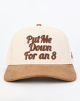 Put Me Down for an 8 Hat - Brown