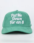 Put Me Down for an 8 Hat - Green