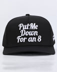 Put Me Down for an 8 Hat - Black (laser cut)