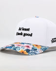 At Least I Look Good Hat
